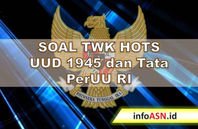 Contoh Soal Twk Hots Uud 1945 Dan Tata Perundang Undangan Ri